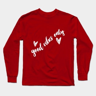 Good Vibes Only - Statement / Slogan Quotes Saying Long Sleeve T-Shirt